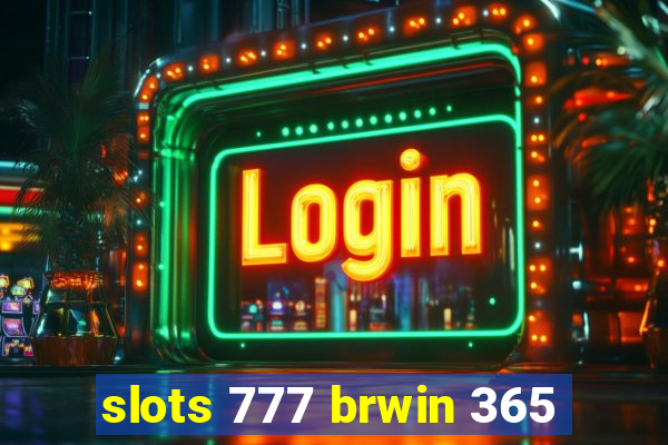 slots 777 brwin 365